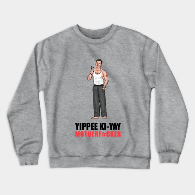 Yippee Ki-Yay Motherf#cker Crewneck Sweatshirt by PreservedDragons